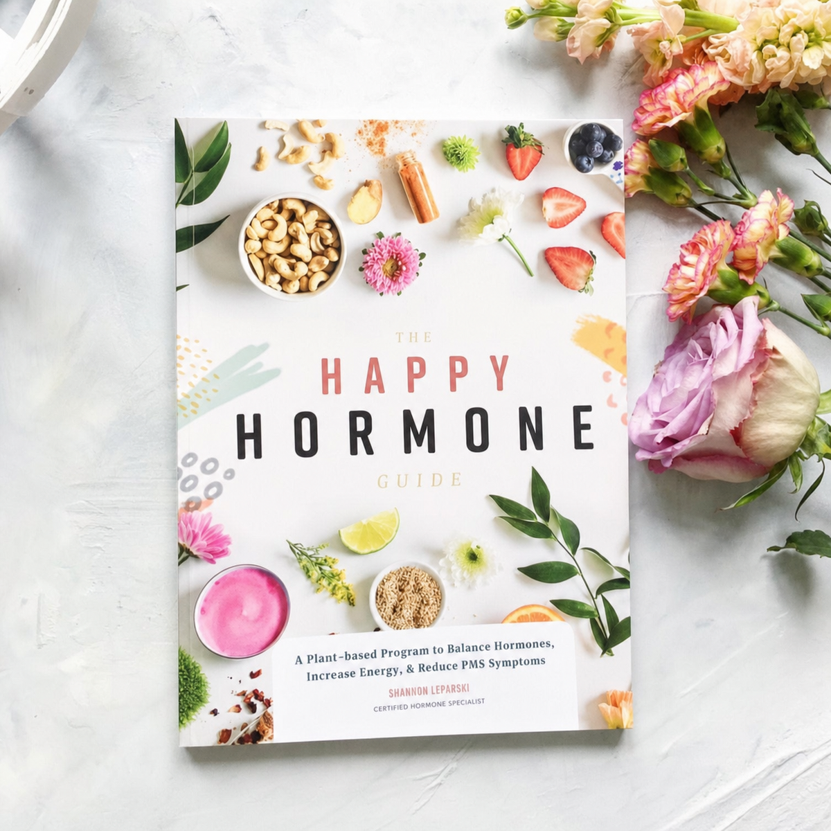 The Happy Hormone Guide for Women: A Plant-Based Approach